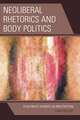 Neoliberal Rhetorics and Body Politics