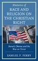 Rhetorics of Race and Religion on the Christian Right: Barack Obama and the War on Terror