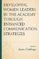 Developing Women Leaders in the Academy through Enhanced Communication Strategies