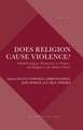 Does Religion Cause Violence?: Multidisciplinary Perspectives on Violence and Religion in the Modern World