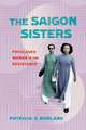 The Saigon Sisters – Privileged Women in the Resistance