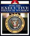 How the Executive Branch Works