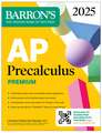 AP Precalculus Premium, 2025: Prep Book with 3 Practice Tests + Comprehensive Review + Online Practice