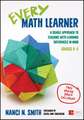 Every Math Learner, Grades K-5: A Doable Approach to Teaching With Learning Differences in Mind