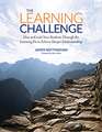 The Learning Challenge: How to Guide Your Students Through the Learning Pit to Achieve Deeper Understanding