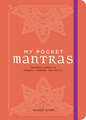 My Pocket Mantras: Powerful Words to Connect, Comfort, and Protect