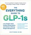 The Everything Guide to GLP-1s: Lose Weight, Build Healthy Eating Habits, and Achieve Lifelong Weight Management