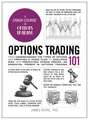 Options Trading 101: From Understanding the Types of Options and Creating a Trade Plan to Analyzing Risk and Predicting Strike Prices, an Essential Primer in Options Trading