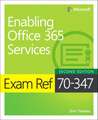 Thomas, O: Exam Ref 70-347 Enabling Office 365 Services