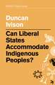 Can liberal states accommodate indigenous peoples?