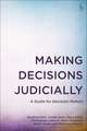 Making Decisions Judicially: A Guide for Decision-Makers