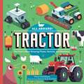 All Aboard! Tractor: The Farm's Most Amazing Plants, Animals, and Machines