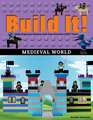 Build It! Medieval World: Make Supercool Models with Your Favorite Lego(r) Parts