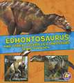 Edmontosaurus and Other Duckbilled Dinosaurs: The Need-To-Know Facts