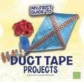 My First Guide to Duct Tape Projects