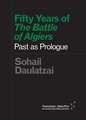 Fifty Years of "The Battle of Algiers": Past as Prologue