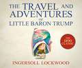 The Travel and Adventures of Little Baron Trump