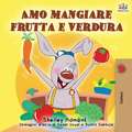 Amo mangiare frutta e verdura