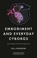 Embodiment and Everyday Cyborgs