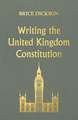 WRITING THE U.K. CONSTITUTION