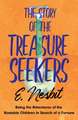 The Story of the Treasure Seekers;Being the Adventures of the Bastable Children in Search of a Fortune