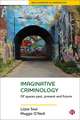 Imaginative Criminology: Of Spaces Past, Present and Future