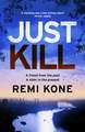 Just Kill: a twisting, addictive crime thriller that will keep you guessing
