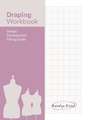 Draping Workbook: Design Development & Fitting Guide