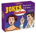 JOKES YOU CANT TELL YOUR MOTHER