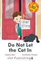 Do Not Let the Cat In