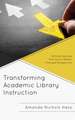 Transforming Academic Library Instruction: Shifting Teaching Practices to Reflect Changed Perspectives