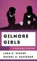 GILMORE GIRLSA CULTURAL HISTOCB