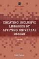 Creating Inclusive Libraries by Applying Universal Design