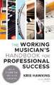 Hawkins, K: Working Musician's Handbook for Professional Suc