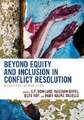 Beyond Equity and Inclusion in Conflict Resolution