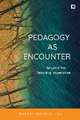 Pedagogy as Encounter