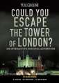 Could You Escape the Tower of London?: An Interactive Survival Adventure