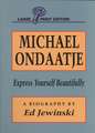 Michael Ondaatje: Express Yourself Beautifully