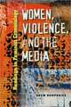 Women, Violence, and the Media: Readings in Feminist Criminology