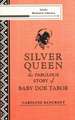 Silver Queen: The Fabulous Story of Baby Doe Tabor