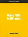 Using PDAs in Libraries: A How-To-Do-It Manual