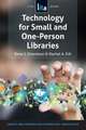 Technology for Small and One-Person Libraries: A LITA Guide