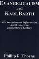 Evangelicalism and Karl Barth: His Reception and Influence in North American Evangelical Theology