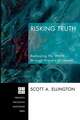 Risking Truth: Reshaping the World Through Prayers of Lament