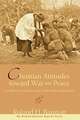 Christian Attitudes Toward War and Peace: A Historical Survey and Critical Re-Evaluation