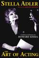 Stella Adler - The Art of Acting: Preface by Marlon Brando Compiled & Edited by Howard Kissel