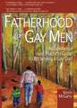 Fatherhood for Gay Men: An Emotional and Practical Guide to Becoming a Gay Dad