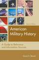 American Military History: A Guide to Reference and Information Sources