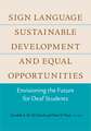 Sign Language, Sustainable Development, and Equal Opportunities: Envisioning the Future for Deaf Students