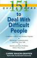 151 Quick Ideas to Deal with Difficult People